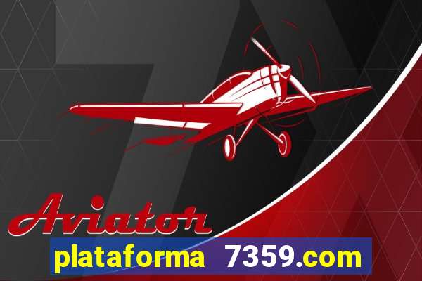 plataforma 7359.com é confiável